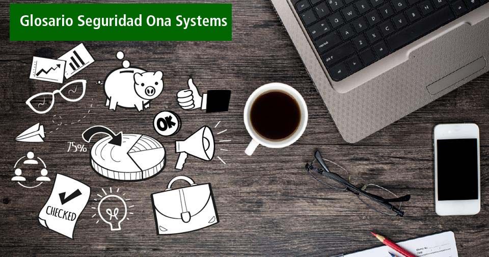 Glosario de Seguridad Ona Systems